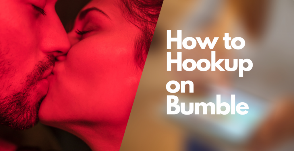 how to hookup on bumble
