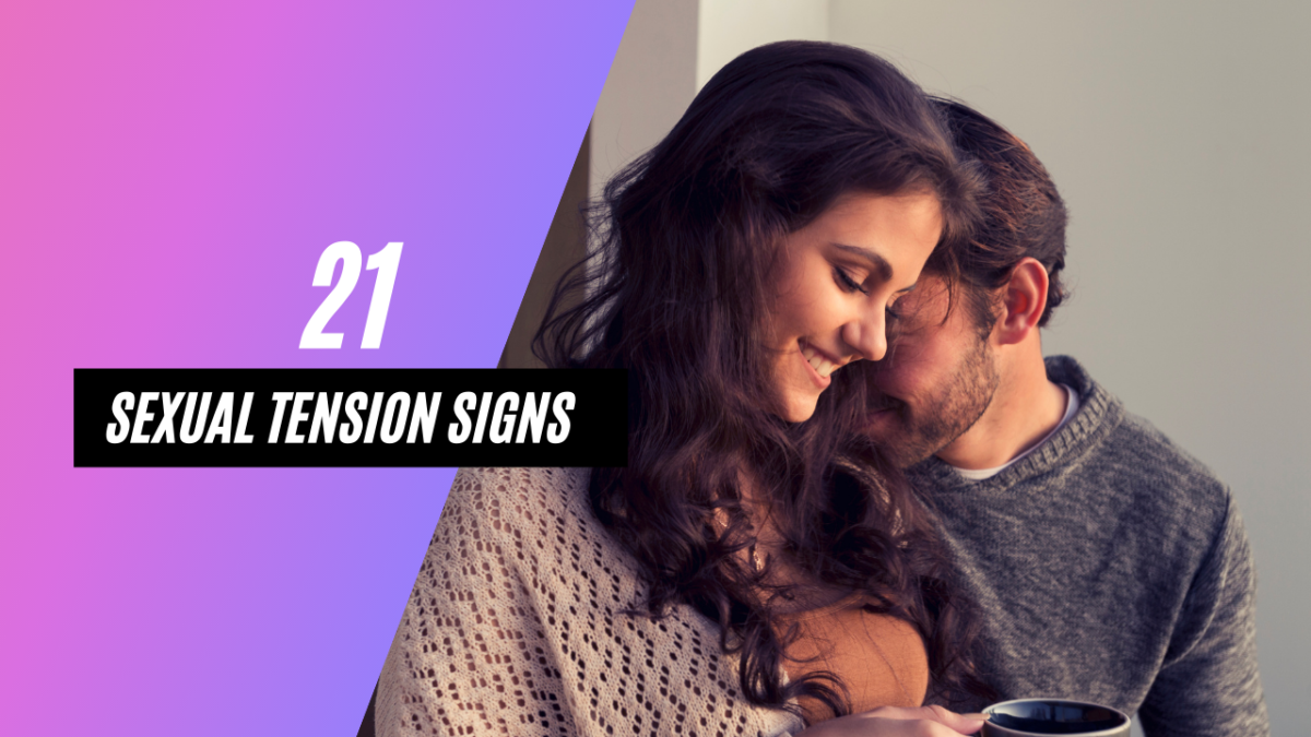 21 Telltale Sexual Tension Signs That Are Easy To Spot —