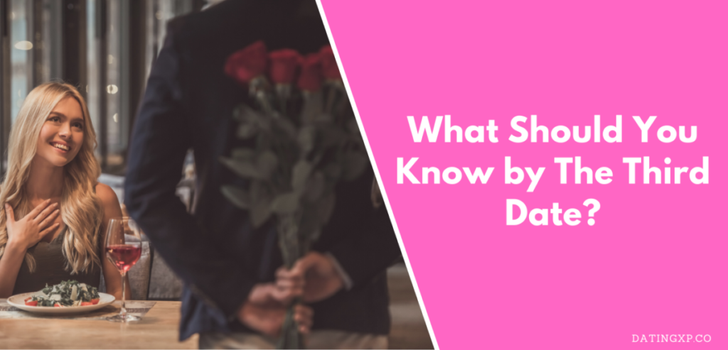 What Should You Know by The Third Date?